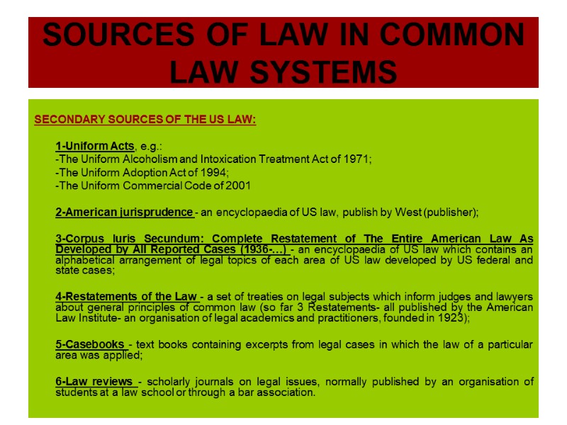 SOURCES OF LAW IN COMMON LAW SYSTEMS  SECONDARY SOURCES OF THE US LAW: